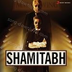 Shamitabh - Amitabh Bachchan Song Download